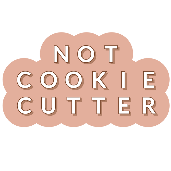 Not Cookie Cutter